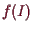 \bgroup\color{demo}$ f(I)$\egroup