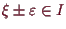 \bgroup\color{demo}$ \xi \pm\varepsilon \in I$\egroup