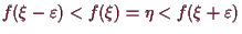\bgroup\color{demo}$ f(\xi -\varepsilon )<f(\xi )=\eta <f(\xi +\varepsilon )$\egroup