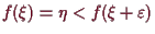 \bgroup\color{demo}$ f(\xi )=\eta <f(\xi +\varepsilon )$\egroup