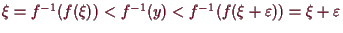 \bgroup\color{demo}$ \xi =f^{-1}(f(\xi ))<f^{-1}(y)<f^{-1}(f(\xi +\varepsilon ))=\xi +\varepsilon $\egroup