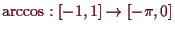 \bgroup\color{demo}$ \arccos:[-1,1]\to [-\pi,0]$\egroup
