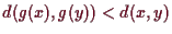 \bgroup\color{demo}$ d(g(x),g(y))< d(x,y)$\egroup