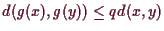 \bgroup\color{demo}$ d(g(x),g(y))\leq q d(x,y)$\egroup