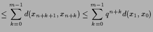 $\displaystyle \leq \sum_{k=0}^{m-1} d(x_{n+k+1},x_{n+k}) \leq \sum_{k=0}^{m-1} q^{n+k} d(x_1,x_0)$