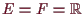 \bgroup\color{demo}$ E=F=\mathbb{R}$\egroup