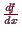 \bgroup\color{demo}$ \frac{df}{dx}$\egroup