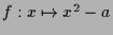 $ f:x\mapsto x^2-a$