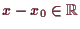 \bgroup\color{demo}$ x-x_0\in\mathbb{R}$\egroup