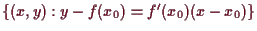 \bgroup\color{demo}$ \{(x,y):y-f(x_0)=f'(x_0)(x-x_0)\}$\egroup