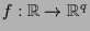 $ f:\mathbb{R}\to\mathbb{R}^q$