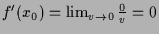 $ f'(x_0)=\lim_{v\to 0}\frac{0}{v}=0$