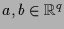 $ a,b\in\mathbb{R}^q$