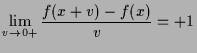$\displaystyle \lim_{v\to0+}\frac{f(x+v)-f(x)}{v}=+1$