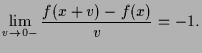 $\displaystyle \lim_{v\to0-}\frac{f(x+v)-f(x)}{v}=-1.
$
