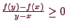 \bgroup\color{demo}$ \frac{f(y)-f(x)}{y-x}\geq 0$\egroup