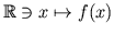 $ \mathbb{R}\ni x\mapsto f(x)$