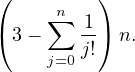 (         )
     ∑n 1
(3 -    --) n.
     j=0j!
